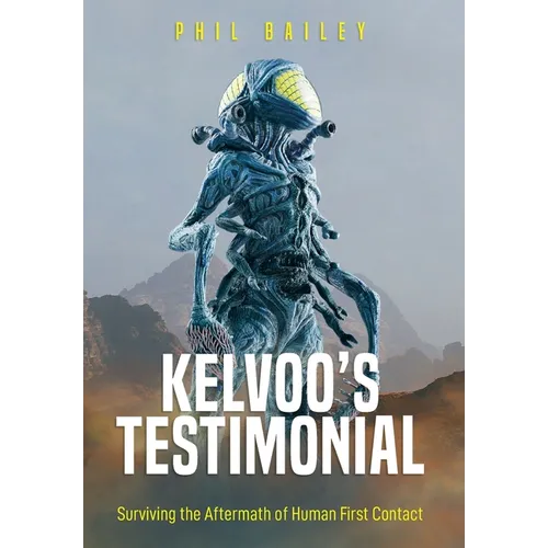 Kelvoo's Testimonial: Surviving the Aftermath of Human First Contact - Hardcover