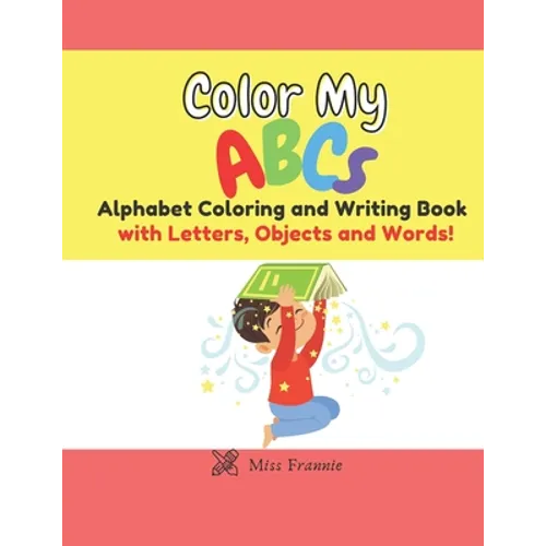 Color My ABCs: Alphabet Coloring and Writing Book - Paperback