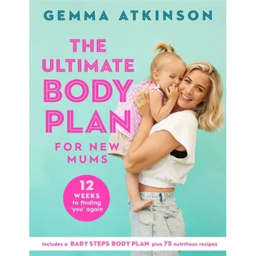 The Ultimate Body Plan for New Mums: 12 Weeks to Finding You Again - Paperback