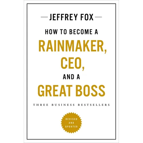 How to Become a Rainmaker, Ceo, and a Great Boss: Three Business Bestsellers - Paperback