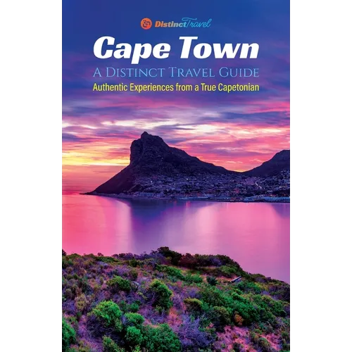 Cape Town: A Distinct Travel Guide: Authentic Experiences from a True Capetonian - Paperback