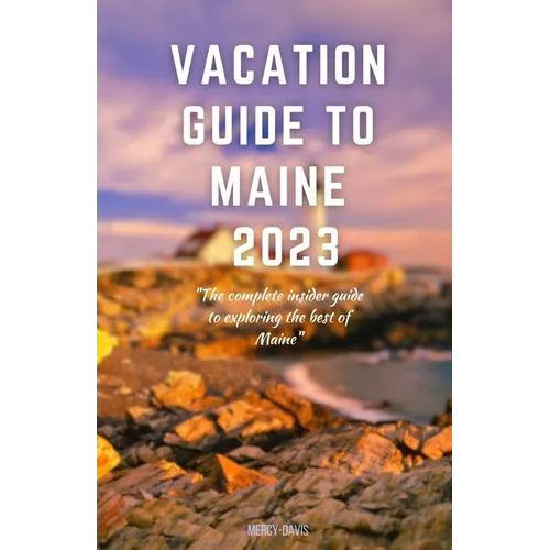 Vacation Guide to Maine 2023: 