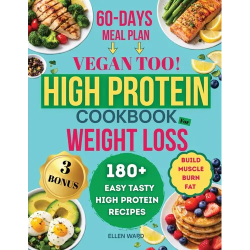 High Protein Diet Cookbook for Weight Loss - Vegan too: 180+ Easy, Tasty, High Protein, Low Carb Recipes, to Build Muscle and Burn Fat, Transform Your - Paperback
