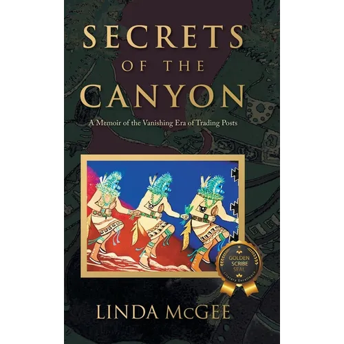 Secrets of the Canyon: A Memoir of the Vanishing Era of Trading Posts - Hardcover
