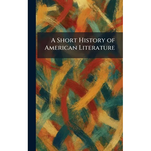 A Short History of American Literature - Hardcover