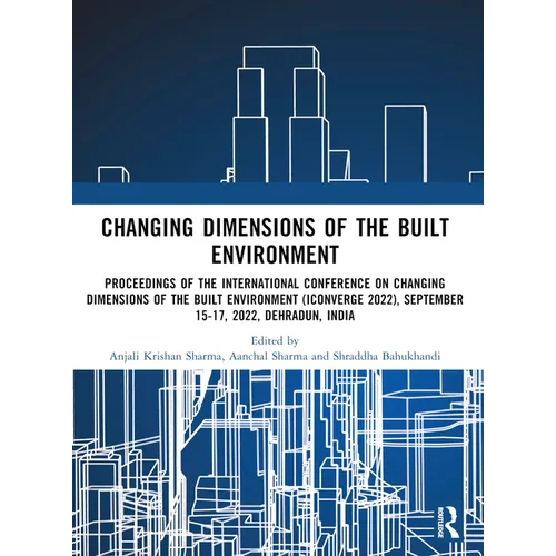 i-Converge: Changing Dimensions of the Built Environment: Proceedings of the International Conference on Changing Dimensions of the Built Environment - Paperback