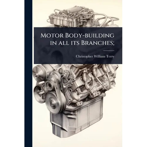 Motor Body-building in all its Branches; - Paperback