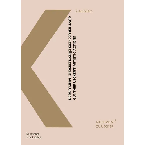 Günther Ueckers Künstlerische Handlungen: Eine Interkulturelle Untersuchung Anhand Der Daoistischen Begriffe Wuwei, Ganying Und Ziran - Paperback