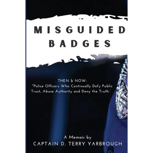 Misguided Badges: A Personal Memoir - Paperback