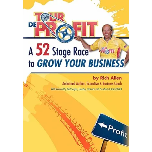 Tour de Profit: A 52 Stage Race to Grow Your Business - Hardcover