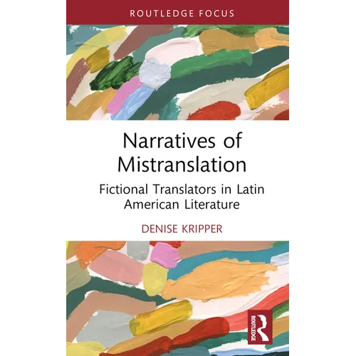 Narratives of Mistranslation: Fictional Translators in Latin American Literature - Hardcover