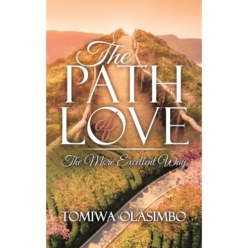 The Path of Love: The More Excellent Way - Hardcover