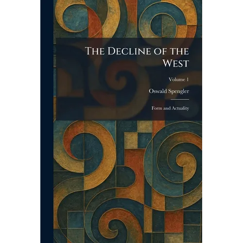 The Decline of the West: Form and Actuality - Paperback