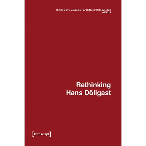 Dimensions. Journal of Architectural Knowledge: Vol. 5, No. 9/2025: Rethinking Hans Döllgast - Paperback