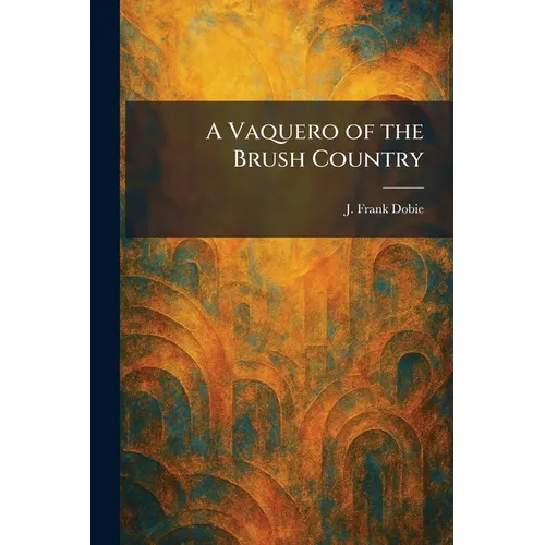 A Vaquero of the Brush Country - Paperback