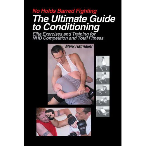 The Ultimate Guide to Conditioning: Elite Exercises and Training for NHB Competition and Total Fitness - Paperback