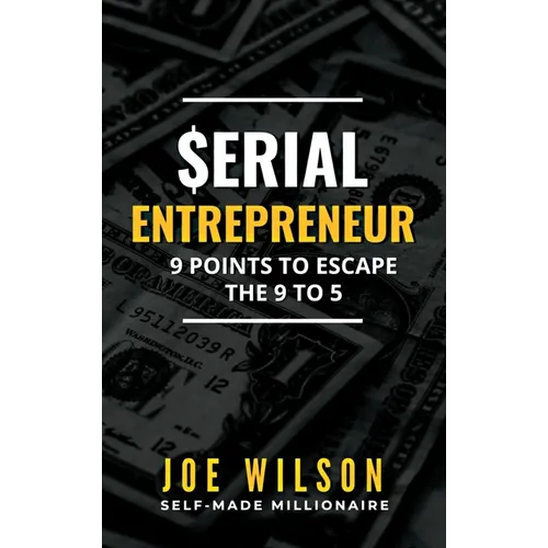 Serial Entrepreneur: 9 Points to Escape the 9 to 5 - Hardcover