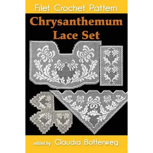 Chrysanthemum Lace Set Filet Crochet Pattern: Complete Instructions and Chart - Paperback