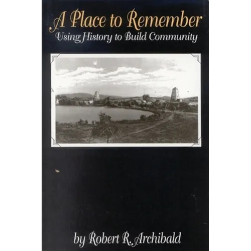 A Place to Remember: Using History to Build Community - Paperback