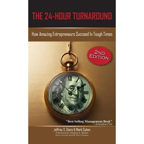 The 24-Hour Turnaround (2nd Edition): How Amazing Entrepreneurs Succeed in Tough Times - Hardcover