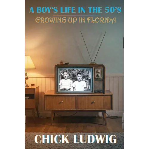 A Boy's Life in the 50's: Growing Up in Florida - Paperback