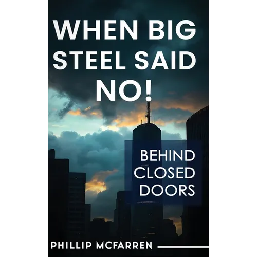 When Big Steel Said No! - Hardcover