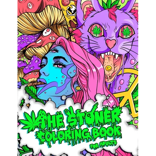 The Stoner Coloring Book for Adults: A Trippy and Psychedelic Coloring Book Featuring Mesmerizing Cannabis-Inspired Illustrations - Paperback