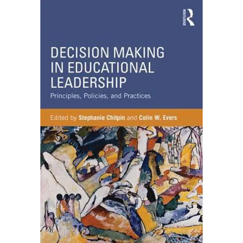 Decision Making in Educational Leadership: Principles, Policies, and Practices - Paperback