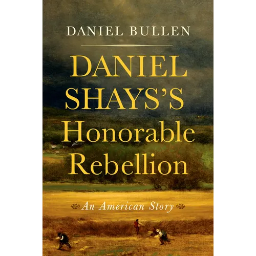 Daniel Shays's Honorable Rebellion: An American Story - Paperback