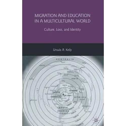 Migration and Education in a Multicultural World: Culture, Loss, and Identity - Paperback
