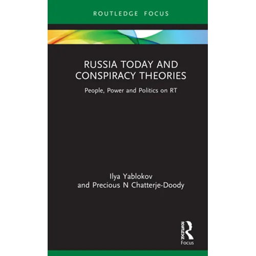 Russia Today and Conspiracy Theories: People, Power and Politics on Rt - Hardcover