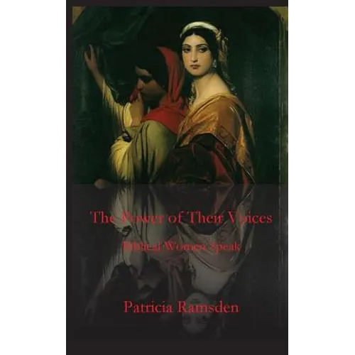 The Power of Their Voices: Biblical Women Speak - Paperback