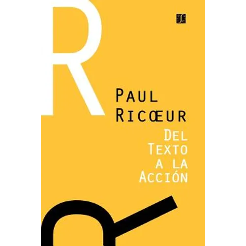 del Texto a la Accion: Ensayos de Hermeneutica II - Paperback