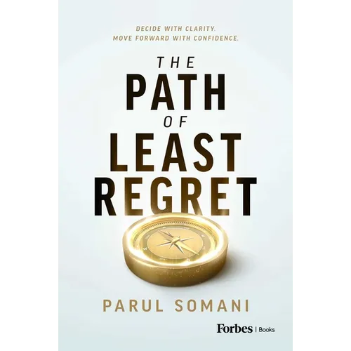 The Path of Least Regret: Decide with Clarity. Move Forward with Confidence. - Hardcover