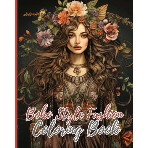 Boho Style Fashion Coloring Book: Fashion Coloring Book for Adults, A Coloring Book of Boho Style Hippie Girls