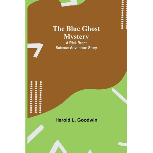 The Blue Ghost Mystery: A Rick Brant Science-Adventure Story - Paperback