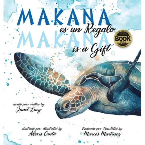 MAKANA es un Regalo / MAKANA is a Gift: A Little Green Sea Turtle's Quest for Identity and Purpose - Hardcover