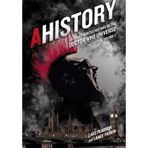 Ahistory: An Unauthorized History of the Doctor Who Universe (Fourth Edition Vol. 2) - Paperback