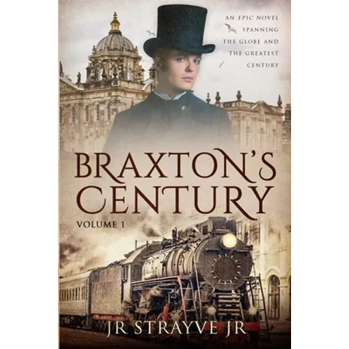 Braxton's Century: An Epic Novel Spanning The Globe And The Greatest Century - Paperback