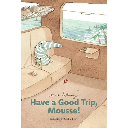 Have a Good Trip, Mousse!