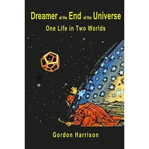 Dreamer at the End of the Universe: One Life in Two Worlds - Paperback