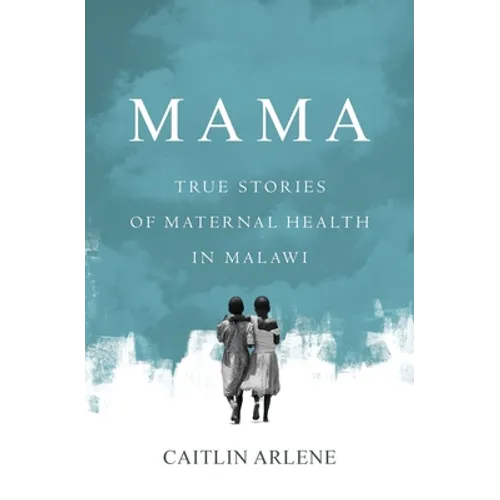 Mama: True Stories of Maternal Health in Malawi - Paperback