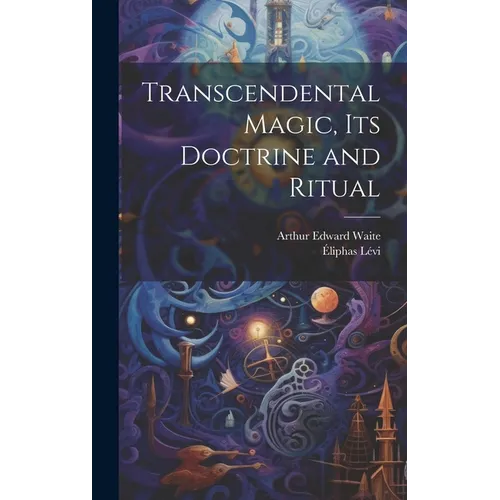 Transcendental Magic, its Doctrine and Ritual - Hardcover