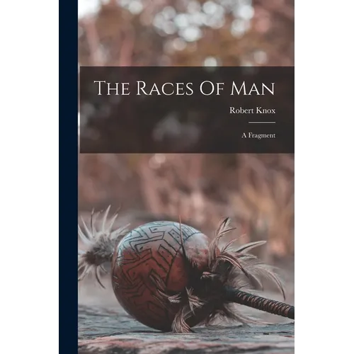 The Races Of Man: A Fragment - Paperback