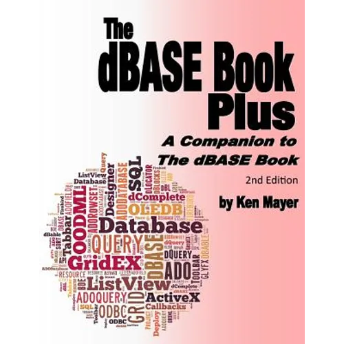 The dBASE Book Plus, 2nd Edition: A Companion to The dBASE Book - Paperback