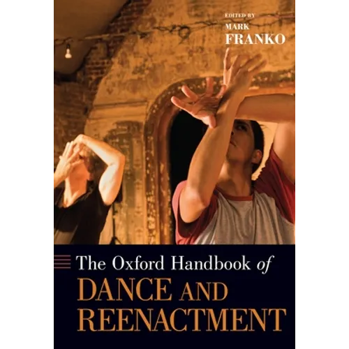 The Oxford Handbook of Dance and Reenactment - Paperback