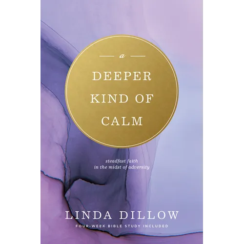 Deeper Kind of Calm: Steadfast Faith in the Midst of Adversity - Paperback