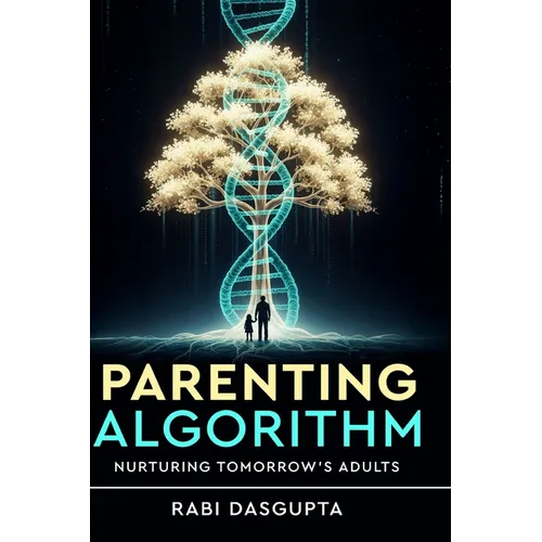 Parenting Algorithm - Nurturing Tomorrow's Adults - Hardcover