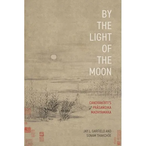 By the Light of the Moon: Candrakīrti's Prāsaṅgika Madhyamaka - Paperback