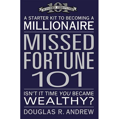 Missed Fortune 101: A Starter Kit to Becoming a Millionaire - Paperback